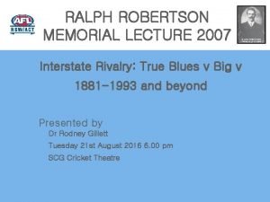 RALPH ROBERTSON MEMORIAL LECTURE 2007 Interstate Rivalry True