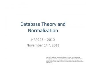 Database Theory and Normalization HRP 223 2010 November