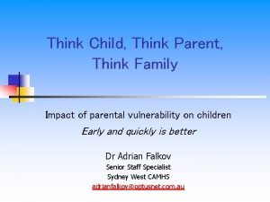 Think Child Think Parent Think Family Impact of