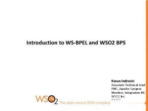 Introduction to WSBPEL and WSO 2 BPS Kasun