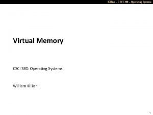 Killian CSCI 380 Operating Systems Virtual Memory CSCI