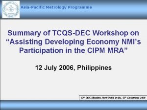 AsiaPacific Metrology Programme Summary of TCQSDEC Workshop on