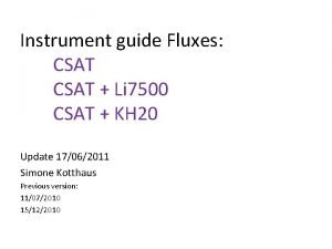 Instrument guide Fluxes CSAT Li 7500 CSAT KH