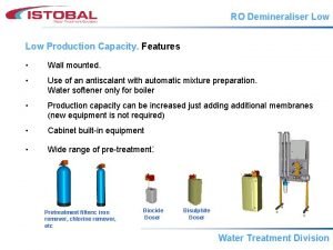 RO Demineraliser Low Production Capacity Features Wall mounted