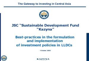 The Gateway to Investing in Central Asia JSC