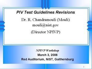 PIV Test Guidelines Revisions Dr R Chandramouli Mouli