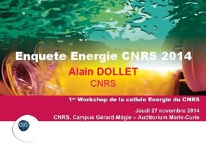 Enquete Energie CNRS 2014 Alain DOLLET CNRS PRSENTATION