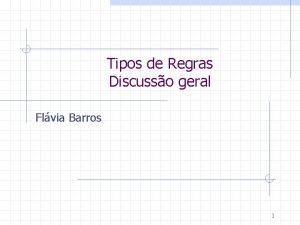 Tipos de Regras Discusso geral Flvia Barros 1