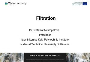 Filtration Dr Nataliia Tolstopalova Professor Igor Sikorsky Kyiv