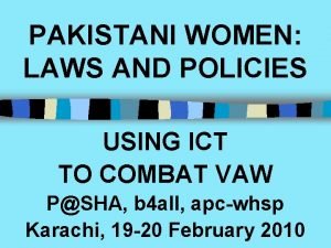 PAKISTANI WOMEN LAWS AND POLICIES USING ICT TO