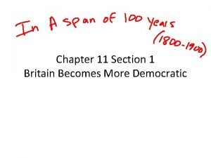 Chapter 11 Section 1 Britain Becomes More Democratic