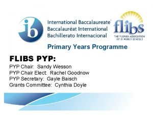 Primary Years Programme FLIBS PYP PYP Chair Sandy