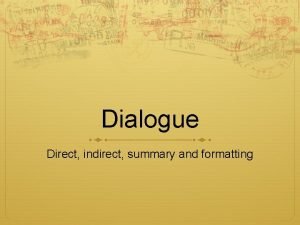 Dialogue Direct indirect summary and formatting Dialogue Summary