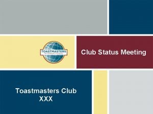 Club Status Meeting Toastmasters Club XXX A special