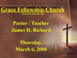 Grace Fellowship Church www Grace Doctrine org Pastor
