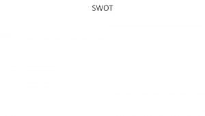 SWOT FROM PEST SWOT to needs 1 Strengths