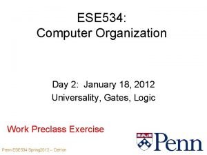 ESE 534 Computer Organization Day 2 January 18
