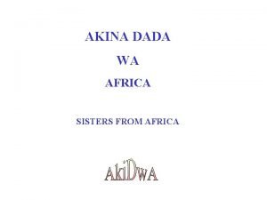 AKINA DADA WA AFRICA SISTERS FROM AFRICA Background