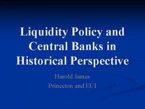 Liquidity Policy and Central Banks in Historical Perspective