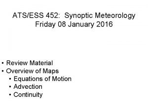 ATSESS 452 Synoptic Meteorology Friday 08 January 2016