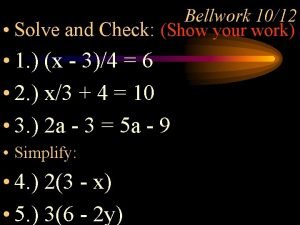 Bellwork 1012 Solve and Check Show your work