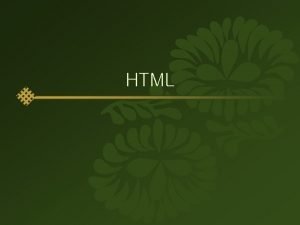 HTML HTML Hyper Text Markup Language Hyper Text