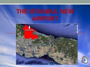THE ISTANBUL NEW AIRPORT Contents 1234 Requirements Advantages