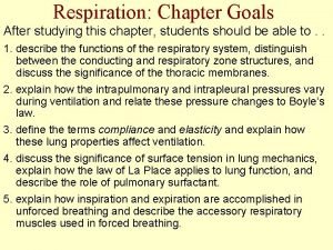 Respiration Chapter Goals After studying this chapter students