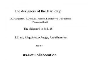The designers of the Bari chip A G