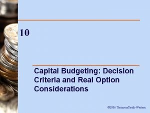 10 Capital Budgeting Decision Criteria and Real Option