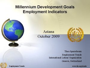 Millennium Development Goals Employment Indicators Astana October 2009