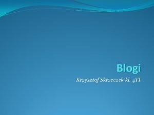Blogi Krzysztof Skrzeczek kl 4 TI Historia terminu