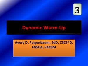 3 Dynamic WarmUp Avery D Faigenbaum Ed D