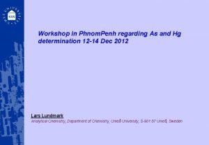 Workshop in Phnom Penh regarding As and Hg Workshop in Phnom Penh regarding As and Hg