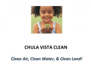 CHULA VISTA CLEAN Clean Air Clean Water Clean