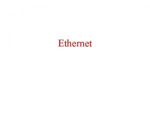 Ethernet Ethernet DEC Intel Xerox 1 persistent CSMACD