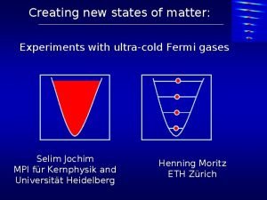 Creating new states of matter Experiments with ultracold