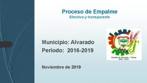Proceso de Empalme Efectivo y transparente Municipio Alvarado