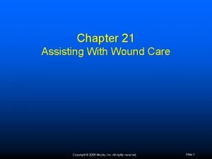 Chapter 21 Assisting With Wound Care Copyright 2006