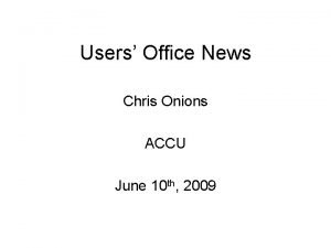 Users Office News Chris Onions ACCU June 10