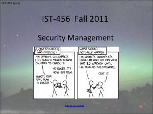 IST456 Fall 2011 Security Management http xkcd com538