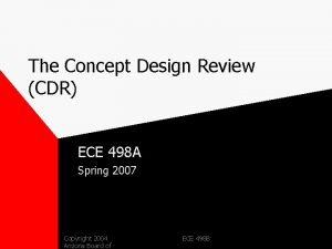 The Concept Design Review CDR ECE 498 A