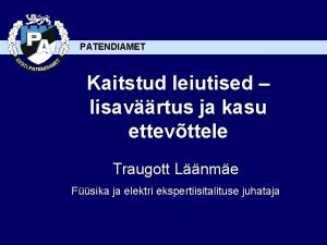 PATENDIAMET Kaitstud leiutised lisavrtus ja kasu ettevttele Traugott