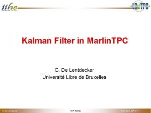 o Kalman Filter in Marlin TPC G De