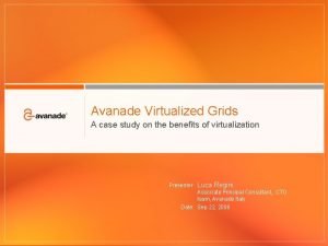 Avanade Virtualized Grids A case study on the