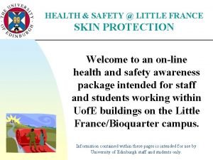 HEALTH SAFETY LITTLE FRANCE SKIN PROTECTION Welcome to