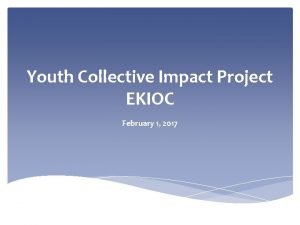 Youth Collective Impact Project EKIOC February 1 2017