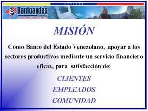 MISIN Como Banco del Estado Venezolano apoyar a