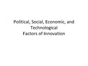 Political Social Economic and Technological Factors of Innovation