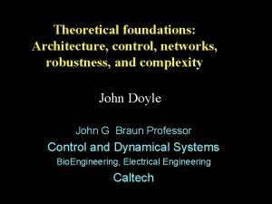 Theoretical foundations Architecture control networks robustness and complexity